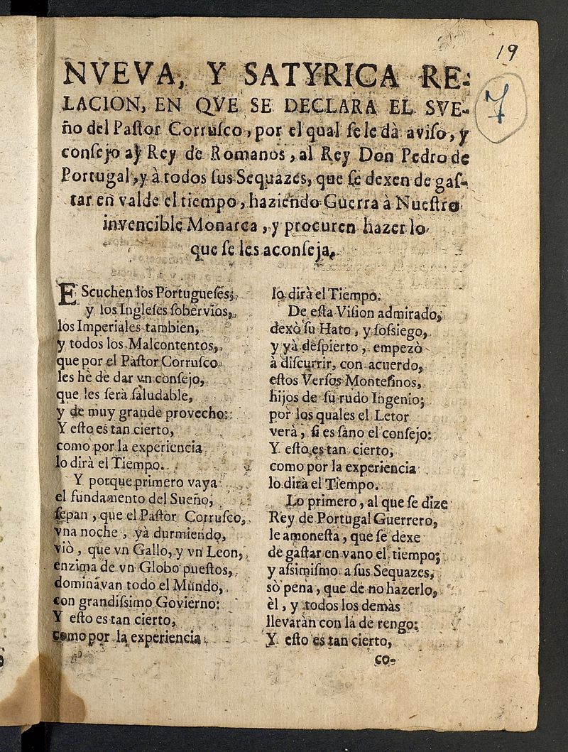 Nueva y satyrica relacin en que se declara el sueo del pastor Corrusco por el qual se le d aviso y consejo al rey de romanos, al rey don Pedro de Portugal y  todos sus secuazes, que se dexen de gastar en valde el tiempo, haziendo guerra a nuestro invencible monarca