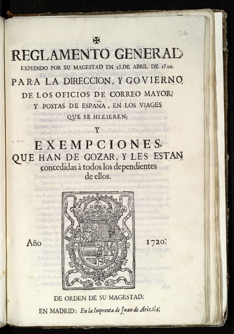 Reglamento General expedido por su Magestad en 23 de Abril de 1720 para la Direccion y Govierno de los oficios de Correo Mayor y Postas de Espaa en los viajes que se hizieren...