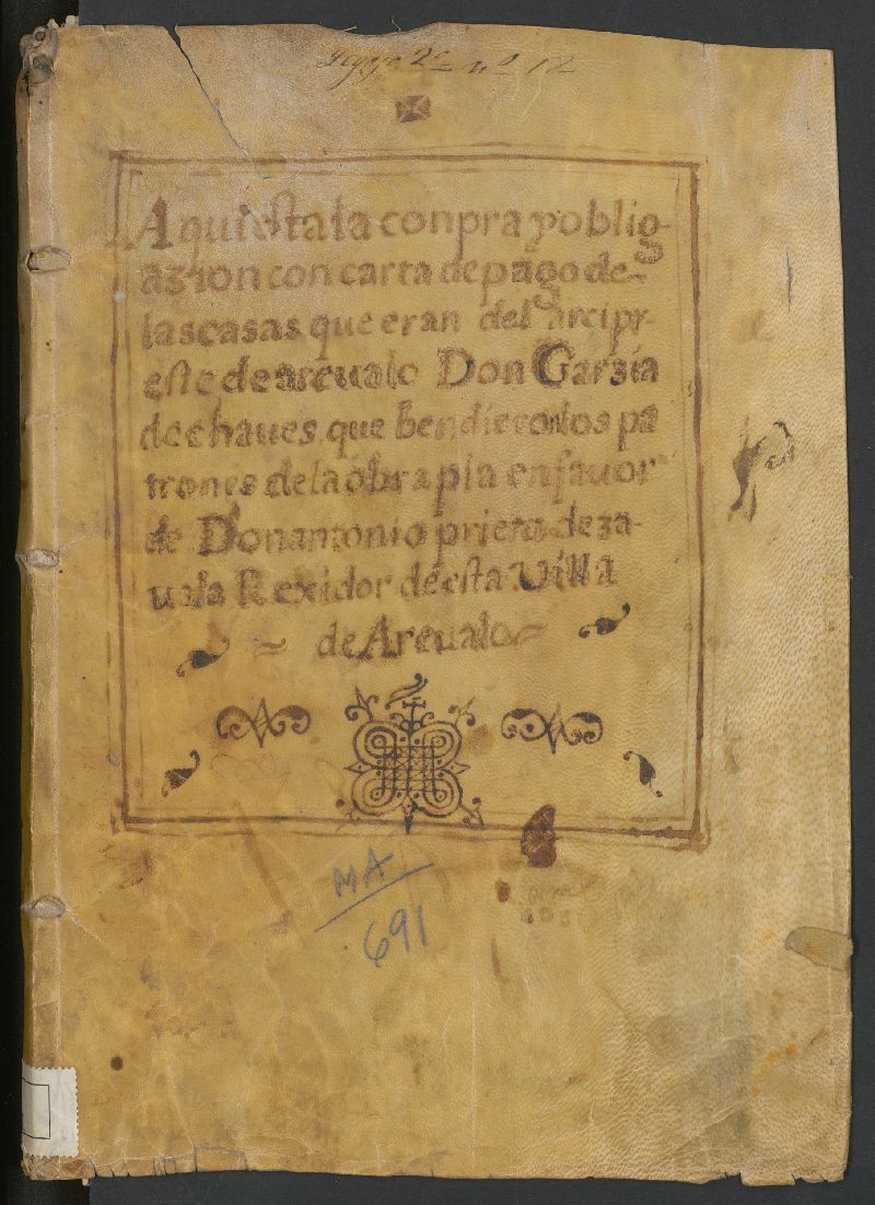 Aqu est la compra y obligacin con carta de pago de las casas que eran del Arcipreste de Arvalo Don Garzia de Chaves que bendieron los patrones de la obra pa en favor de Don Antonio Prieto de Zavala Rexidor de esta Villa de Arvalo