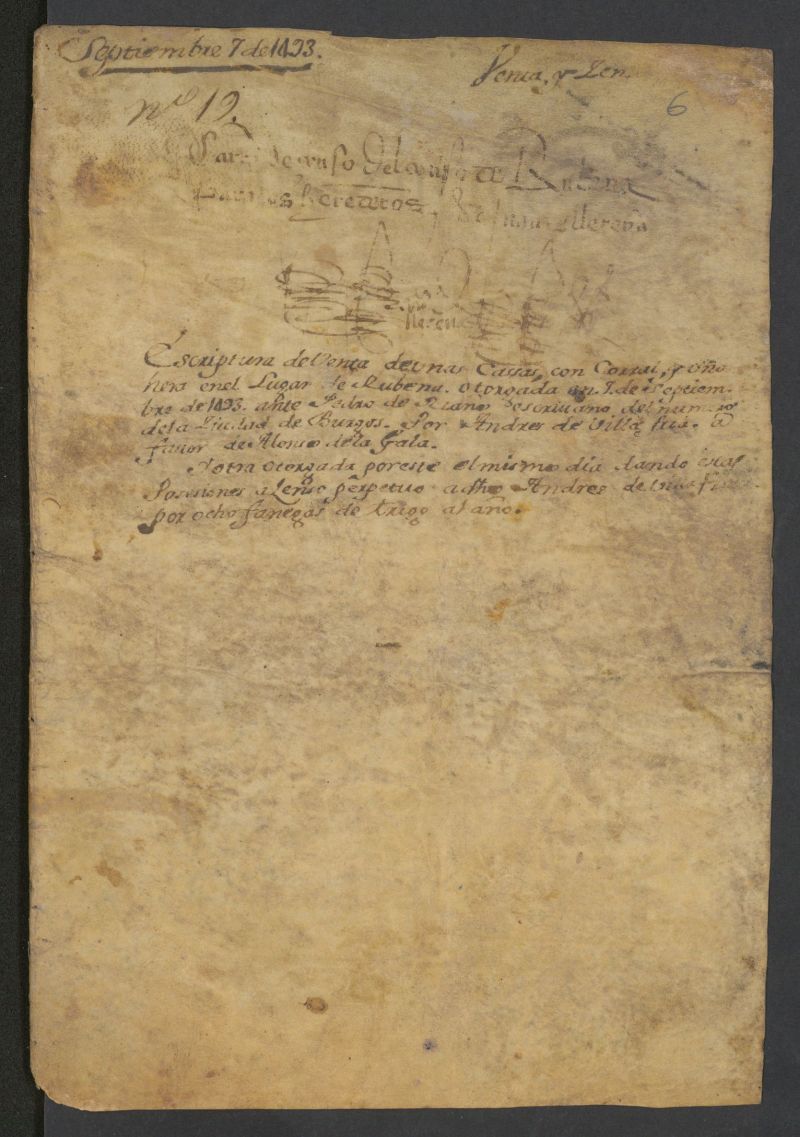 Escriptura de venta de unas cassas, con corral, y via hera en el lugar de Rubena, otorgada en 7 de Septiembre de 1493 ante Pedro de Riao escrivano del numero de la ciudad de Burgos por Andres de Villa a favor de Alonso de la Gala, y otra otorgada por este el mismo dia dando estas posesiones a zenso perpetuo a dho[dicho] Andres de Villa [ilegible] por ocho fanegas de trigo al ao