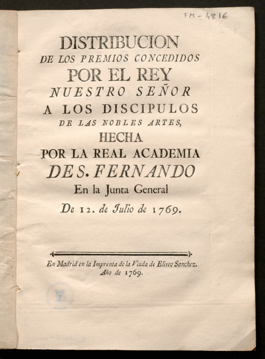 Distribucion de los premios concedidos por el Rey N. S. a los discpulos de las Nobles Artes / hecha por la Real Academia de S.Fernando, en la Junta General de 12 de julio de 1769