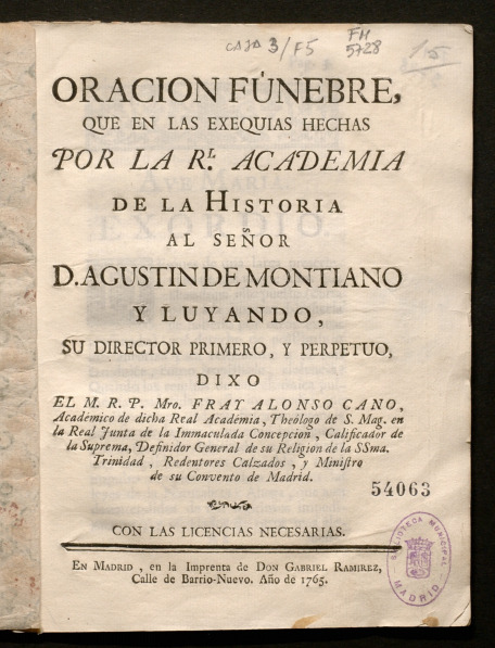 Oracion fnebre, que en las exequias hechas por la R[ea]l academia de la Historia al seor D. Agustin de Montiano y Luyando ... / dixo ... Fray Alonso Cano ...