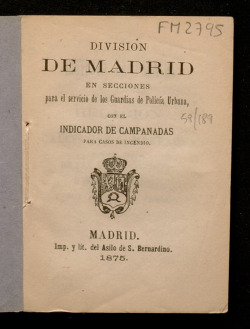 Divisin de Madrid en secciones para el servicio de los guardias de polica urbana, con el indicador de campanadas para casos de incendio